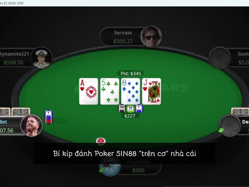 Cách đánh Poker Sin88 “trên cơ” nhà cái